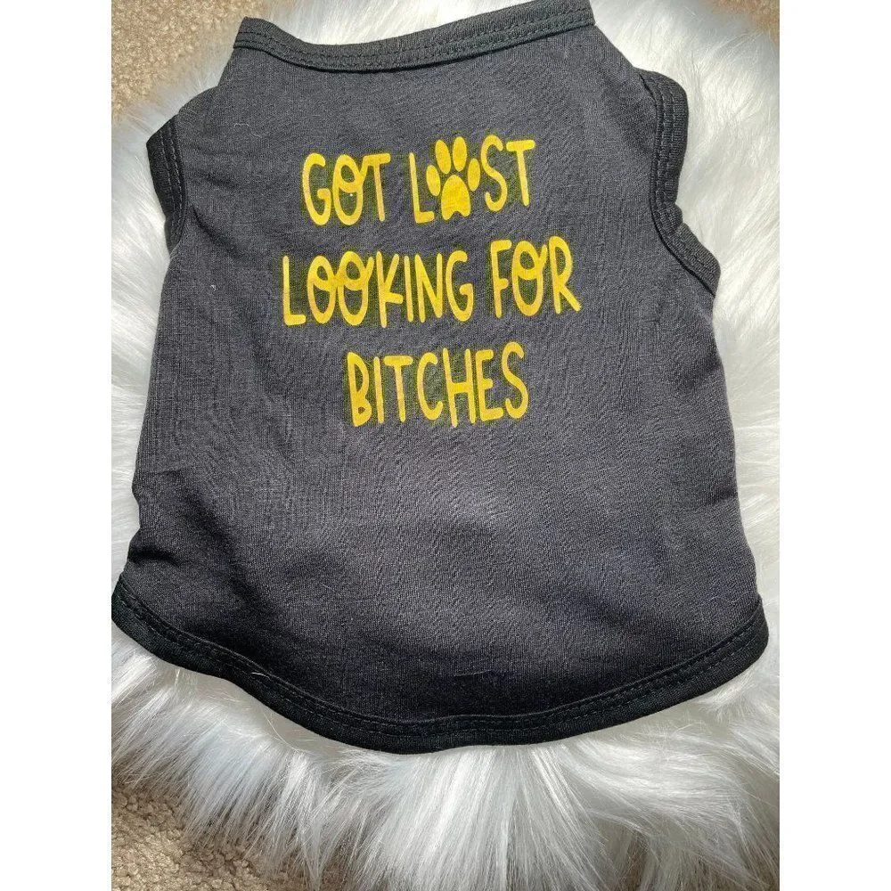 Handmade Funny Dog Tshirt that says got lost looking for bitches, Funny dog appa